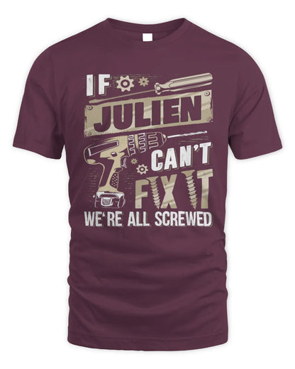 JULIEN TX03 P02 - Personalized Handyman Mechanic Shirt “If NAME Can’t Fix It, We’re All Screwed” - Unisex Standard T-Shirt - Maroon