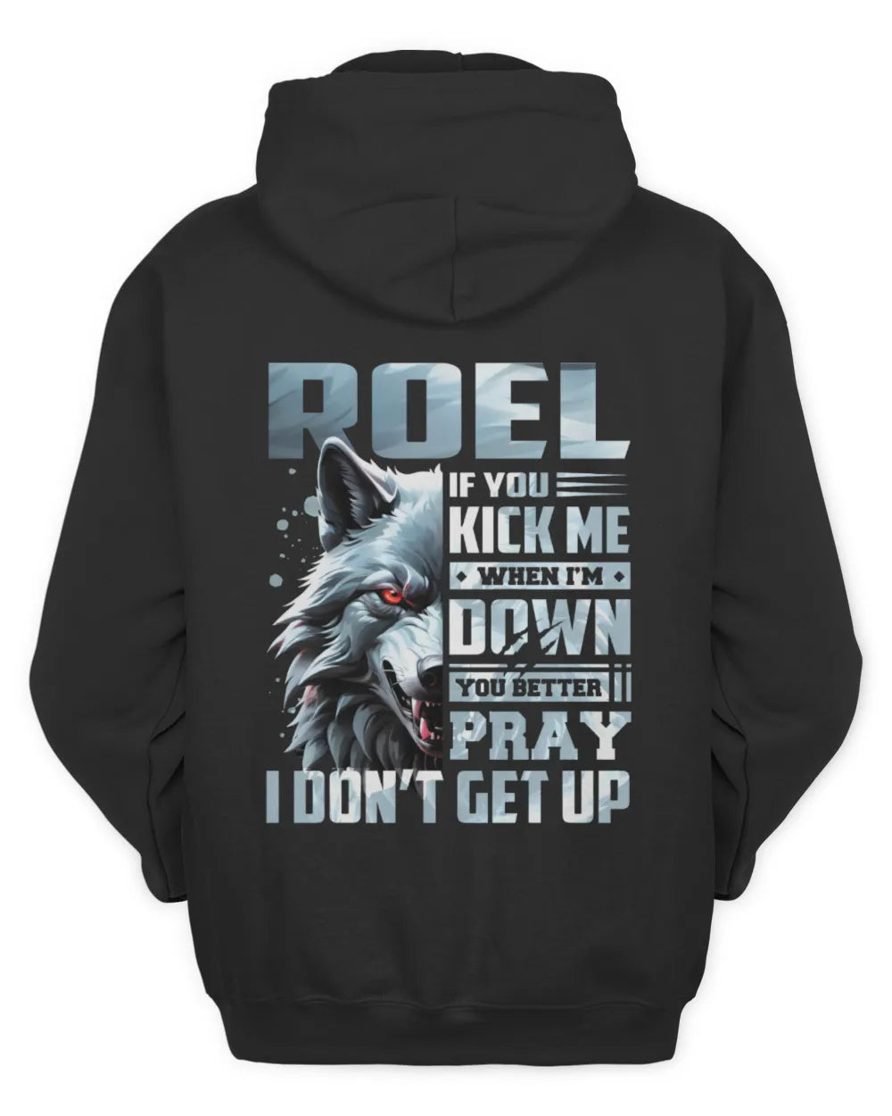 ROEL AP62-K4-666 - Personalized Fierce Wolf Quote Apparel “If You Kick Me When I’m Down, You Better Pray I Don’t Get Up” - Unisex Hoodie - Black