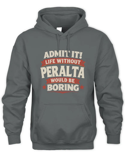 PERALTA P4 KT003 Personalized Funny Quote Apparel “Life Without NAME Would Be Boring” - Unisex Hoodie - Charcoal