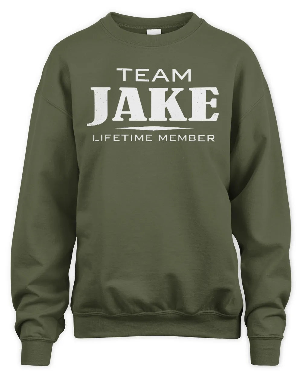 JAKE BL62-K4-128 - Personalized “Team NAME Lifetime Member” - Unisex Sweatshirt - Military Green