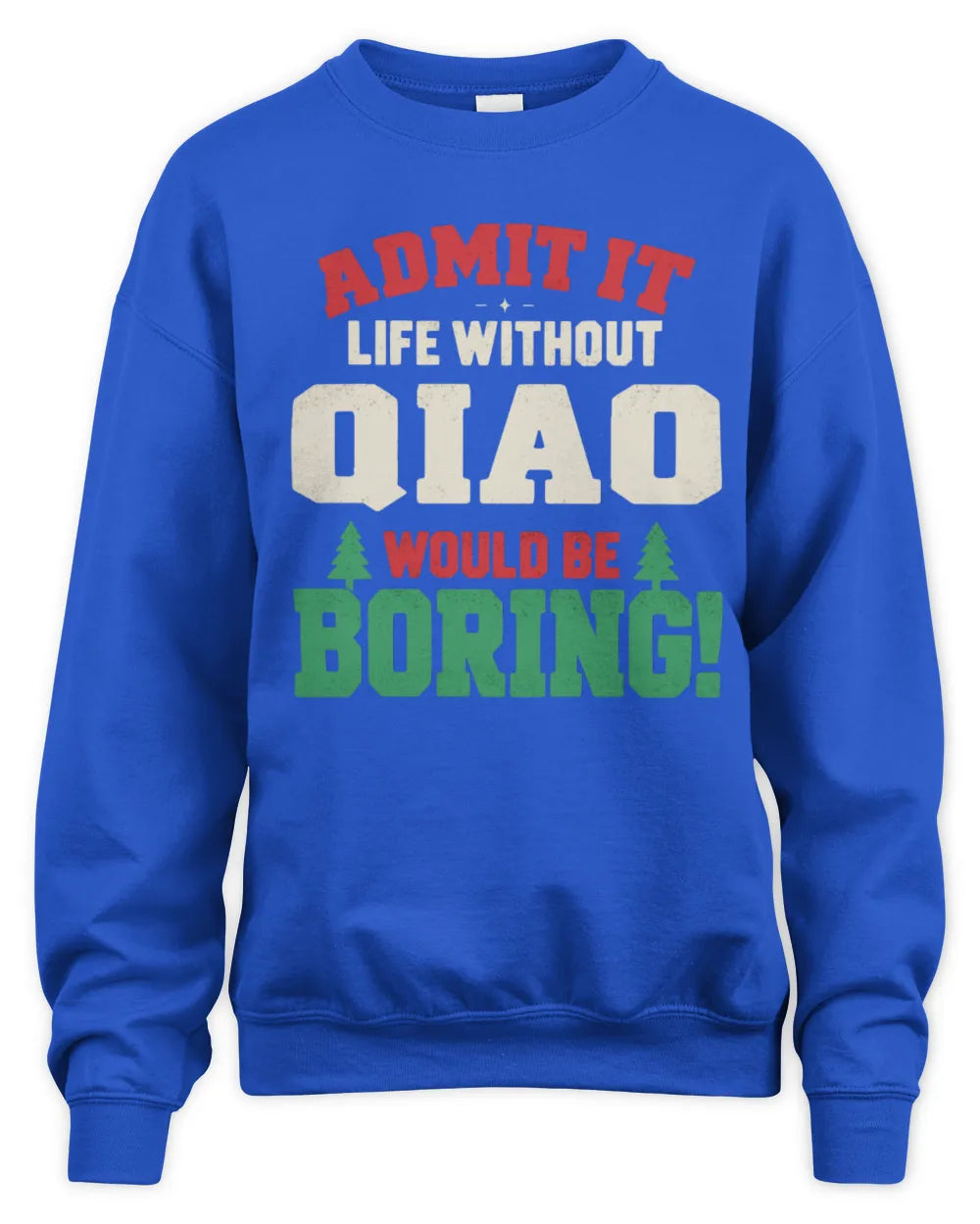 QIAO P5 TH08 Christmas T-Shirt – “Life Without NAME Would Be Boring” - Unisex Sweatshirt - Royal