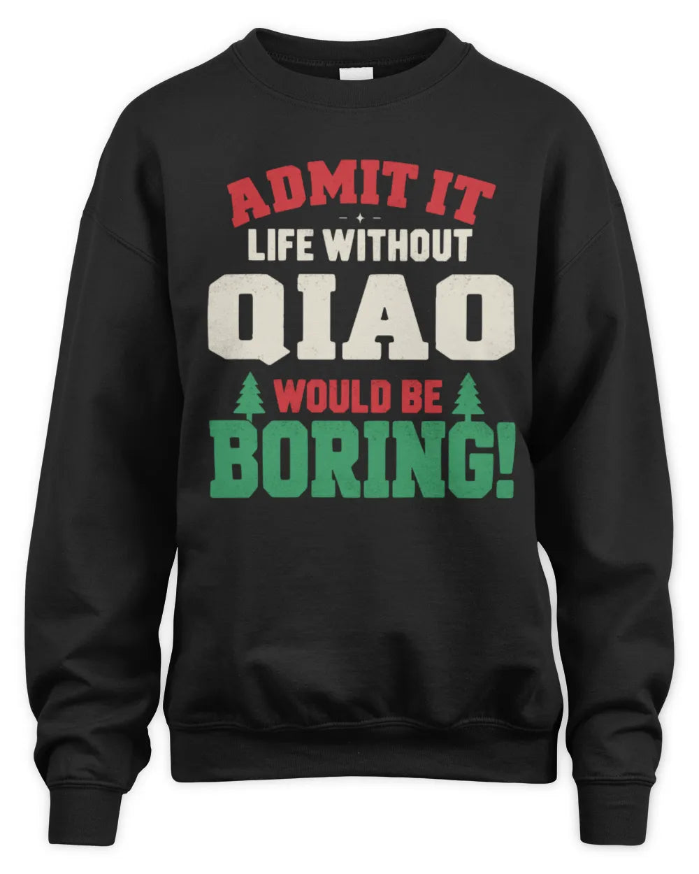 QIAO P5 TH08 Christmas T-Shirt – “Life Without NAME Would Be Boring” - Unisex Sweatshirt - Black