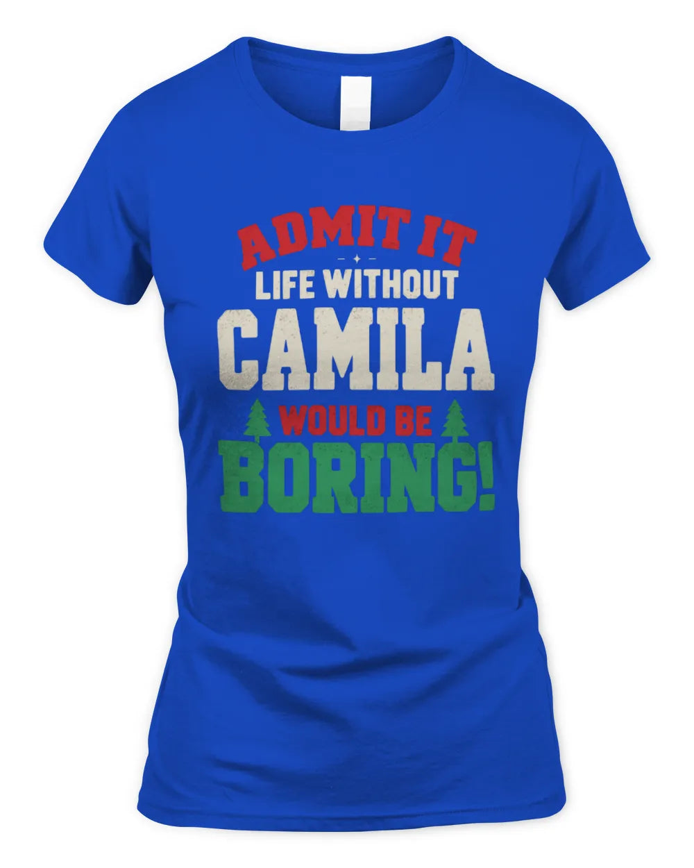 CAMILA P5 TH08 Christmas T-Shirt – “Life Without NAME Would Be Boring” - Women's Standard T-Shirt - Royal