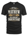 MATHEW P08 TH51 - Personalized “It’s a/an [NAME] Thing – You Wouldn’t Understand” Shirt