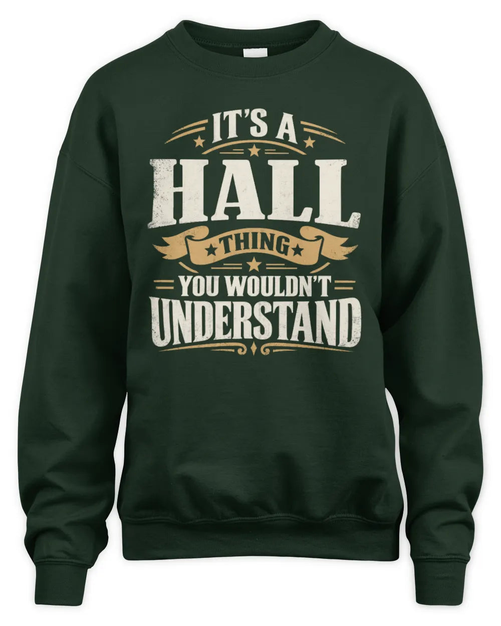 HALL P08 TH51 - Personalized “It’s a/an [NAME] Thing – You Wouldn’t Understand” Shirt - Unisex Sweatshirt - Forest Green