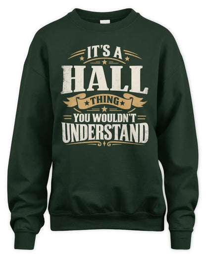 HALL P08 TH51 - Personalized “It’s a/an [NAME] Thing – You Wouldn’t Understand” Shirt - Unisex Sweatshirt - Forest Green