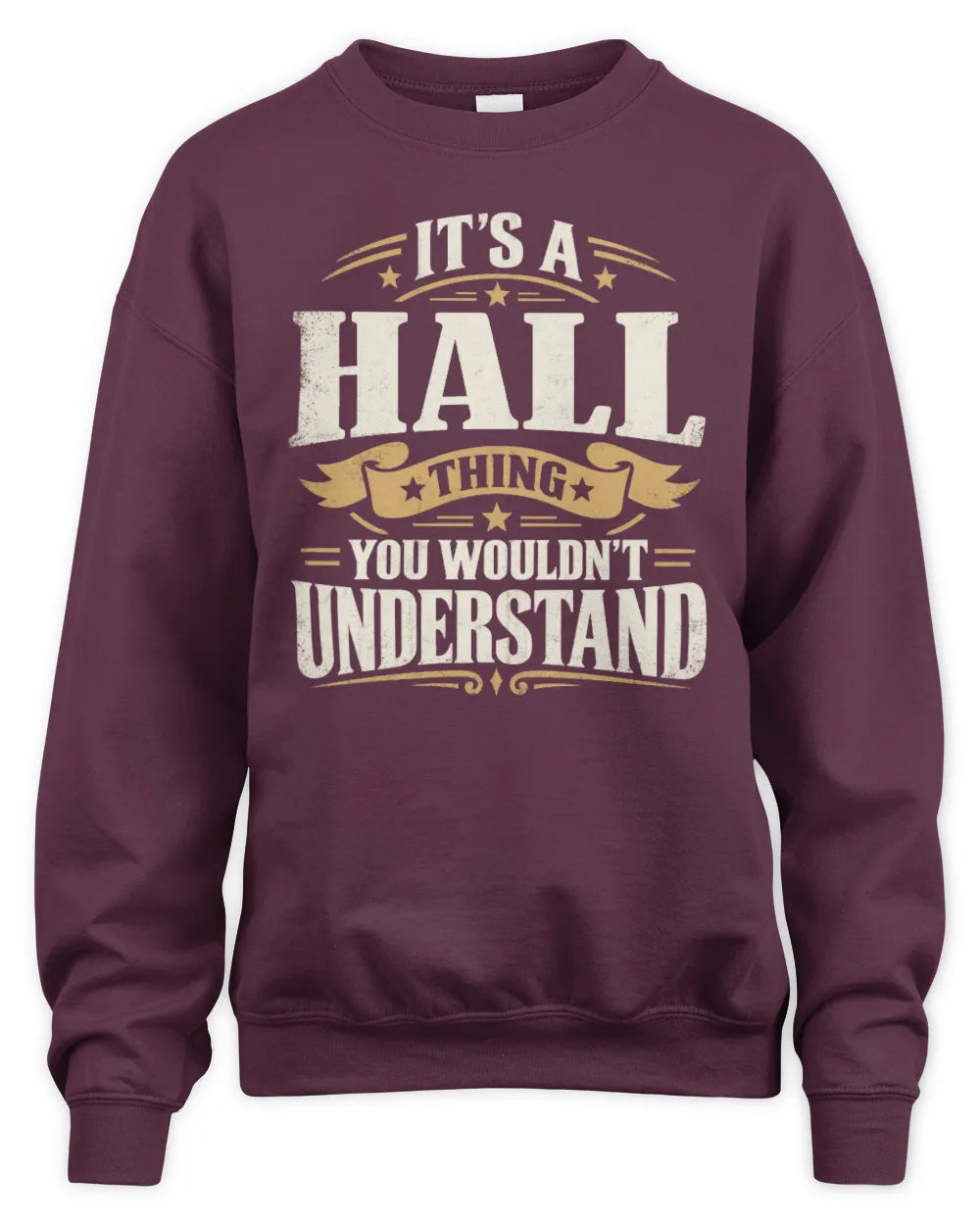 HALL P08 TH51 - Personalized “It’s a/an [NAME] Thing – You Wouldn’t Understand” Shirt - Unisex Sweatshirt - Maroon