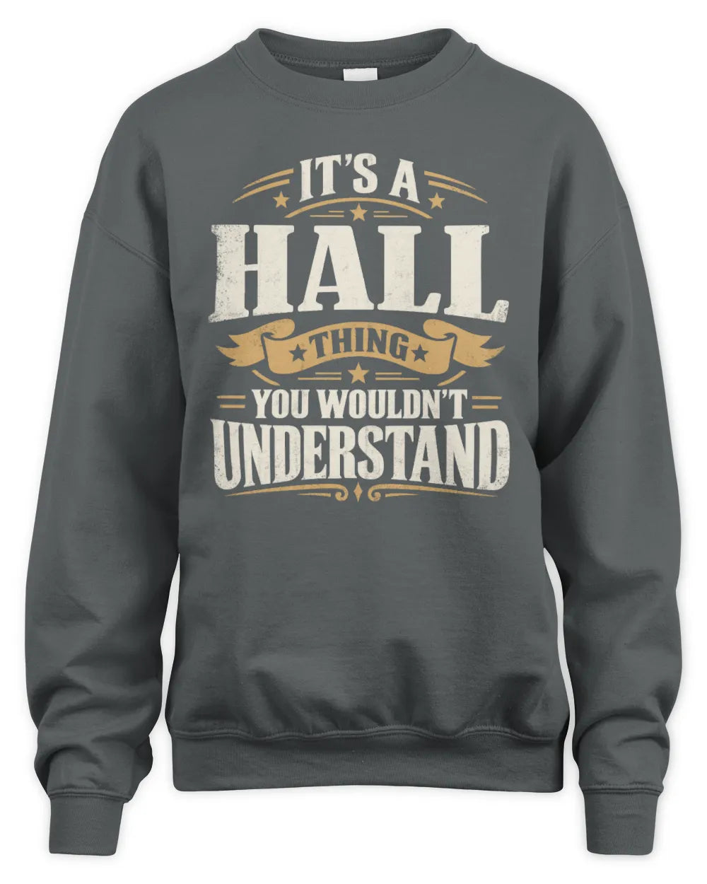 HALL P08 TH51 - Personalized “It’s a/an [NAME] Thing – You Wouldn’t Understand” Shirt - Unisex Sweatshirt - Charcoal