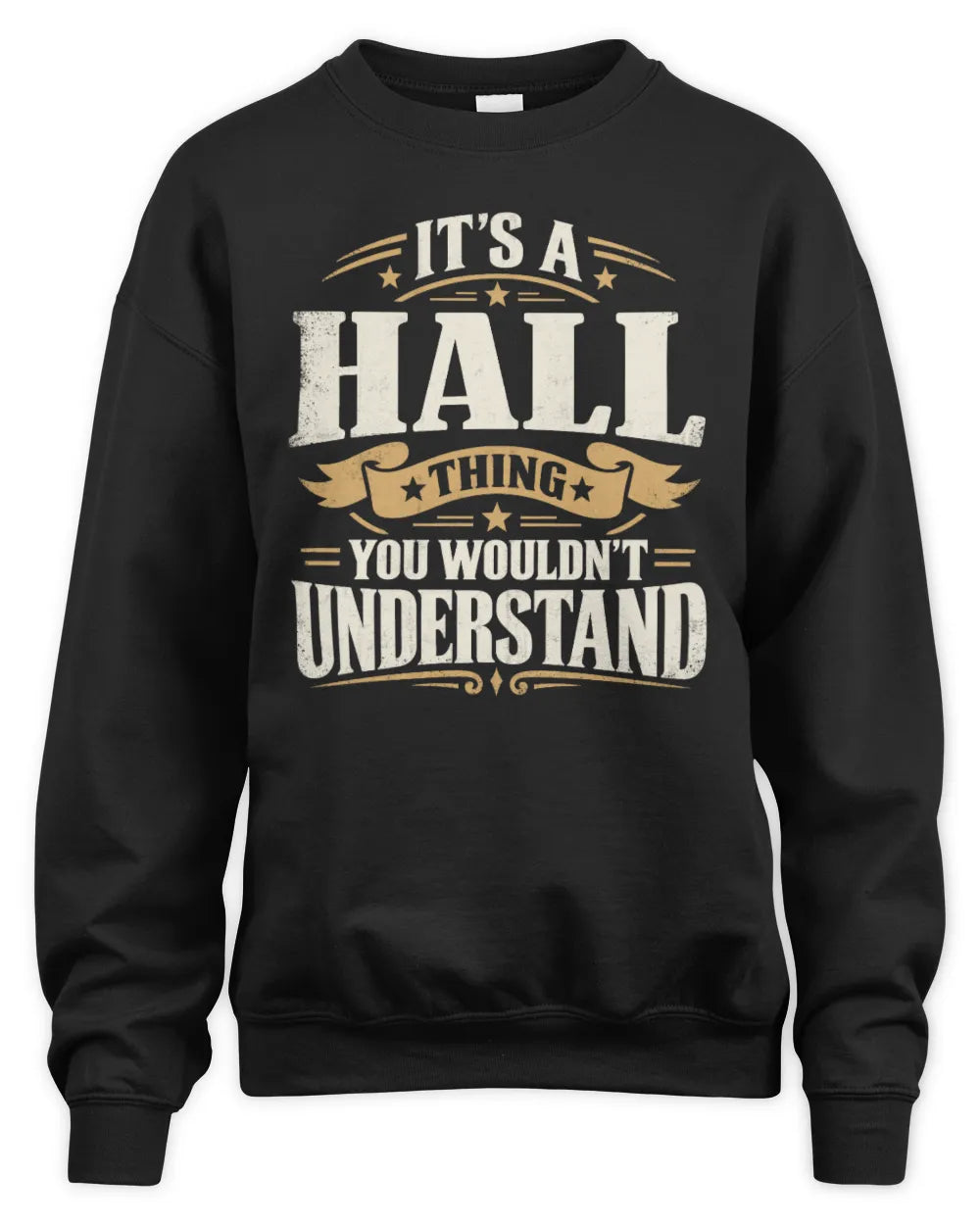 HALL P08 TH51 - Personalized “It’s a/an [NAME] Thing – You Wouldn’t Understand” Shirt - Unisex Sweatshirt - Black