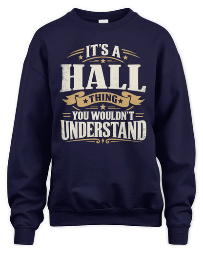 HALL P08 TH51 - Personalized “It’s a/an [NAME] Thing – You Wouldn’t Understand” Shirt - Unisex Sweatshirt - Navy