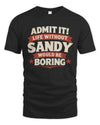 SANDY P4 KT003 Personalized Funny Quote Apparel “Life Without NAME Would Be Boring”