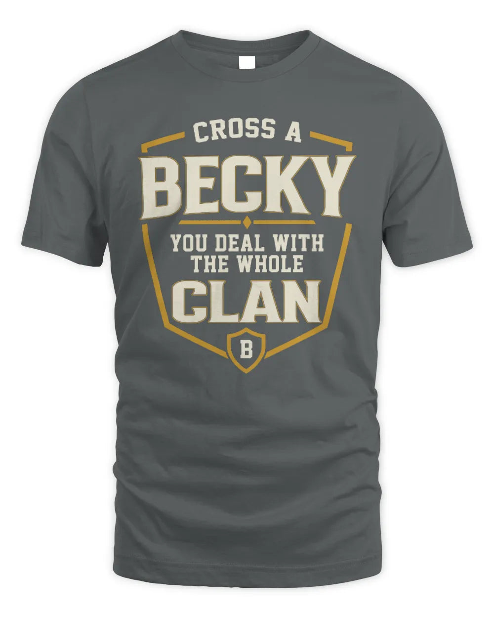 BECKY NT1-K008 Cross A/An NAME, You Deal With the Whole Clan | Personalized Vintage T-Shirt - Unisex Standard T-Shirt - Charcoal