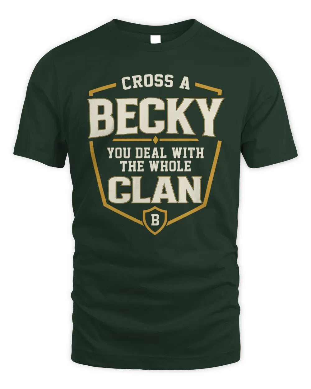 BECKY NT1-K008 Cross A/An NAME, You Deal With the Whole Clan | Personalized Vintage T-Shirt - Unisex Standard T-Shirt - Forest Green