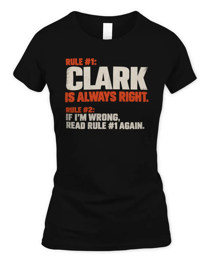 CLARK NP1-H006 - Always Right Personalized Name T-Shirt – Funny Custom Name Shirt - Women's Standard T-Shirt - Black