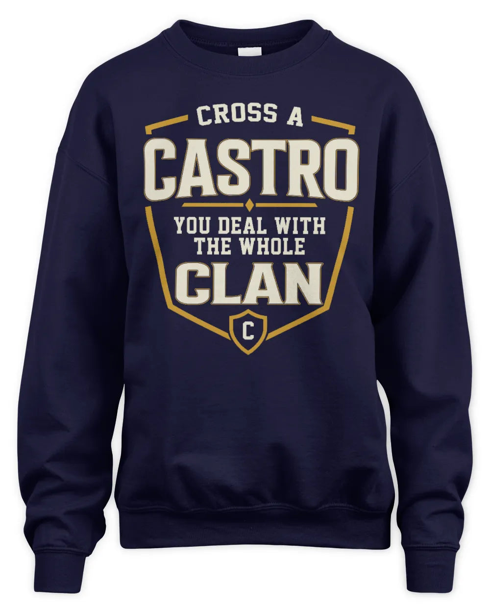 CASTRO NT1-K008 Cross A/An NAME, You Deal With the Whole Clan | Personalized Vintage T-Shirt - Unisex Sweatshirt - Navy