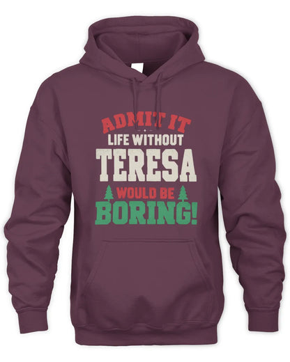 TERESA P5 TH08 Christmas T-Shirt – “Life Without NAME Would Be Boring” - Unisex Hoodie - Maroon