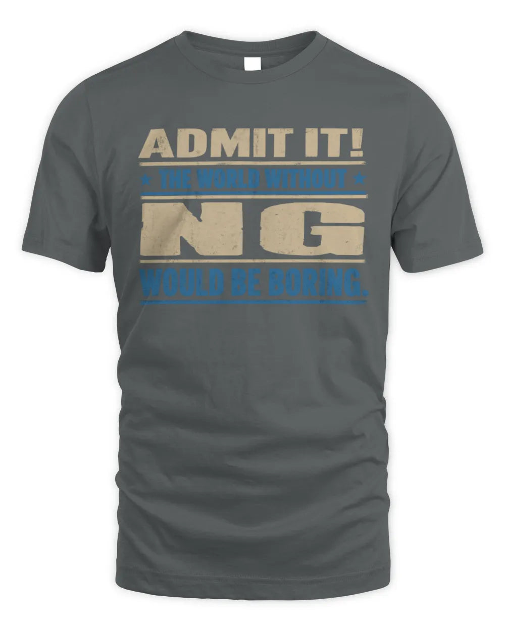 NG TP68-K2-968 – Personalized Funny Quote Apparel “The World Without NAME Would Be Boring” - Unisex Standard T-Shirt - Charcoal