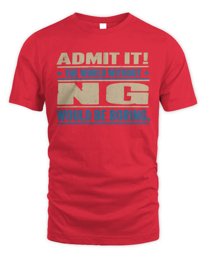 NG TP68-K2-968 – Personalized Funny Quote Apparel “The World Without NAME Would Be Boring” - Unisex Standard T-Shirt - Red