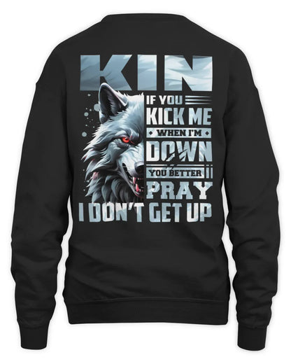 KIN AP62-K4-666 - Personalized Fierce Wolf Quote Apparel “If You Kick Me When I’m Down, You Better Pray I Don’t Get Up” - Unisex Sweatshirt - Black