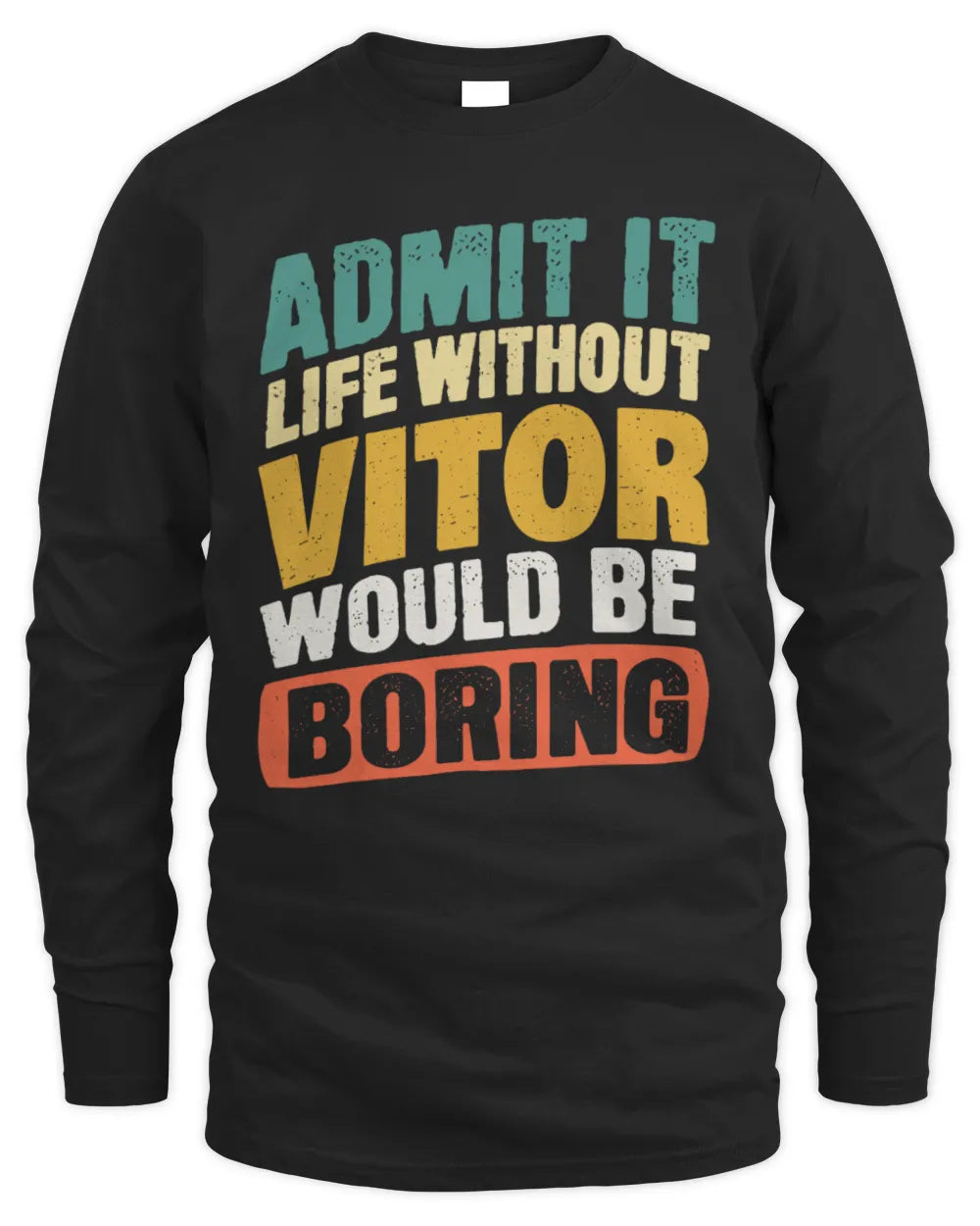 VITOR TP88-K4-229
Personalized Funny Quote Apparel “Life Without NAME Would Be Boring” - Men's Long Sleeved T-Shirt - Black