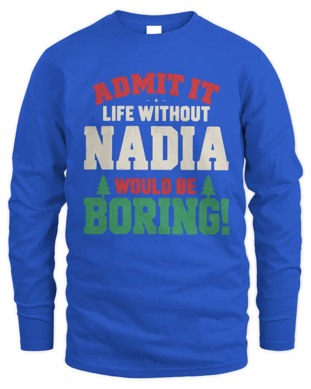 NADIA P5 TH08 Christmas T-Shirt – “Life Without NAME Would Be Boring” - Men's Long Sleeved T-Shirt - Royal