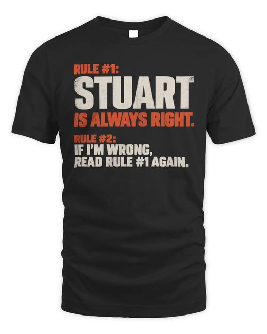 STUART NP1-H006 
Always Right Personalized Name T-Shirt – Funny Custom Name Shirt