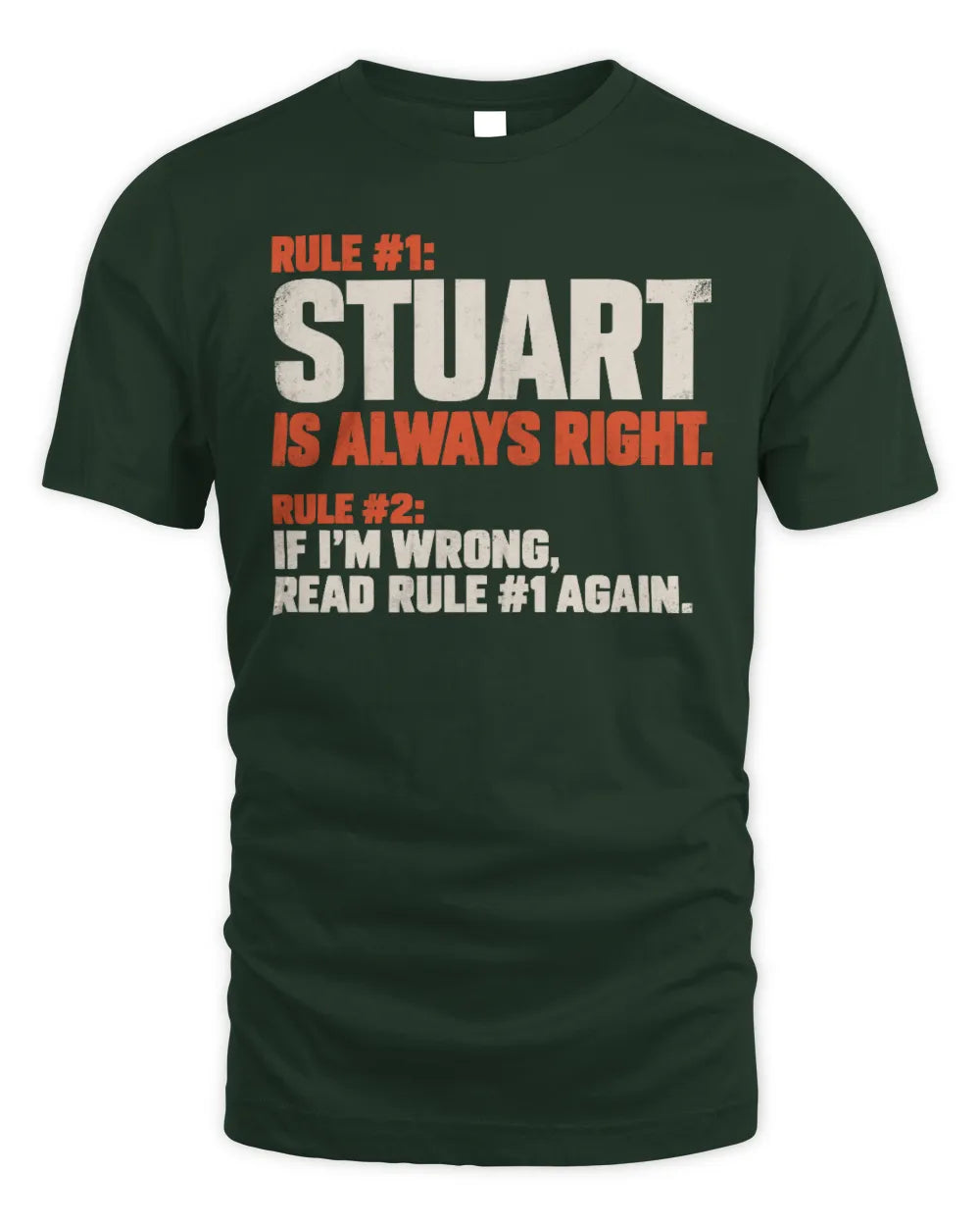 STUART NP1-H006 
Always Right Personalized Name T-Shirt – Funny Custom Name Shirt - Unisex Standard T-Shirt - Forest Green