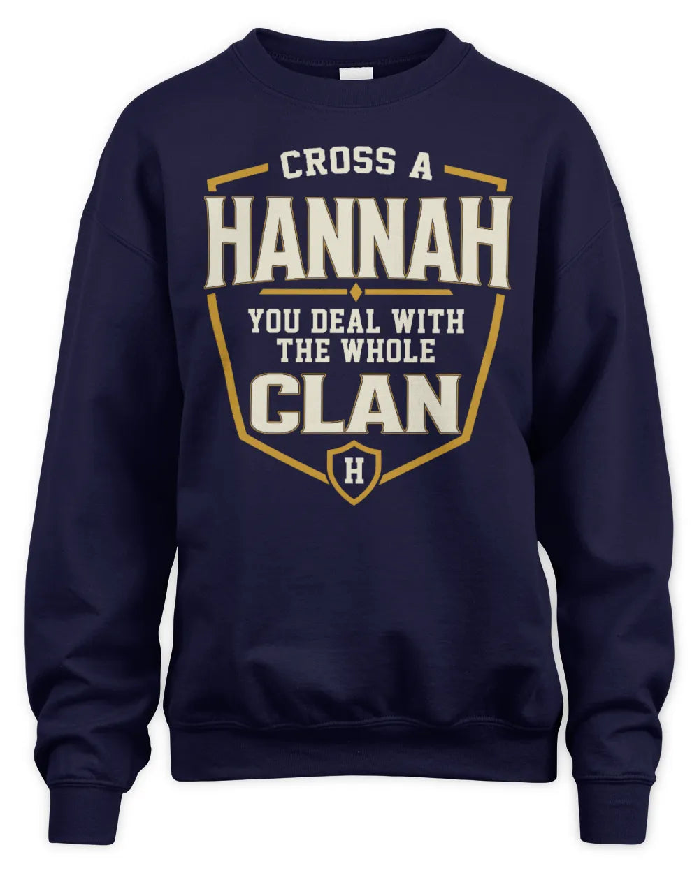 HANNAH NT1-K008 Cross A/An NAME, You Deal With the Whole Clan | Personalized Vintage T-Shirt - Unisex Sweatshirt - Navy