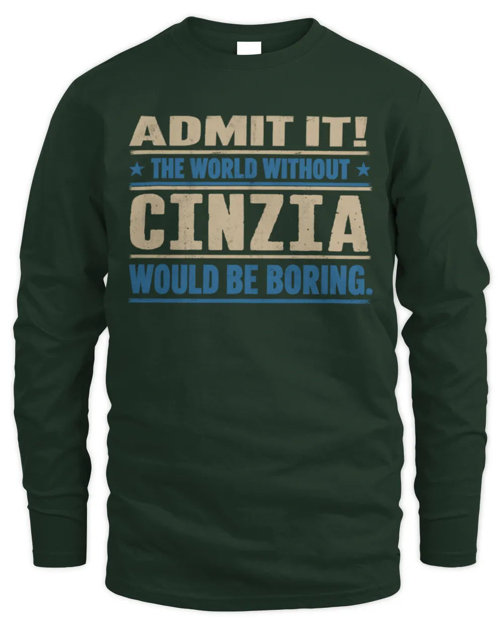 CINZIA TP68-K2-968 – Personalized Funny Quote Apparel “The World Without NAME Would Be Boring” - Men's Long Sleeved T-Shirt - Forest Green