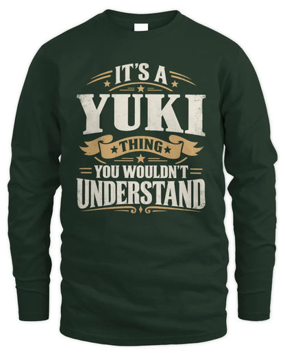 YUKI P08 TH51 - Personalized “It’s a/an [NAME] Thing – You Wouldn’t Understand” Shirt - Men's Long Sleeved T-Shirt - Forest Green