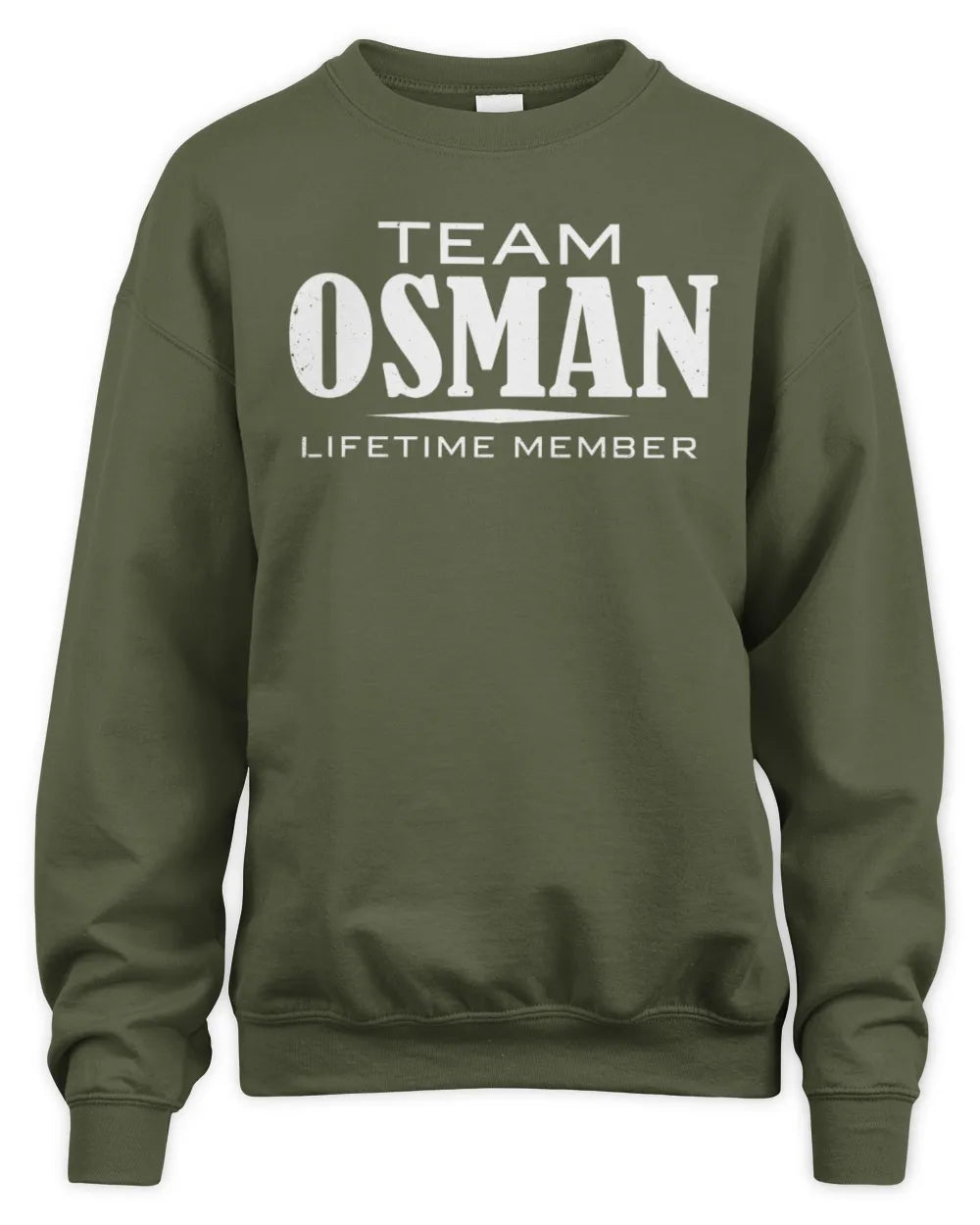 OSMAN BL62-K4-128 - Personalized “Team NAME Lifetime Member” - Unisex Sweatshirt - Military Green