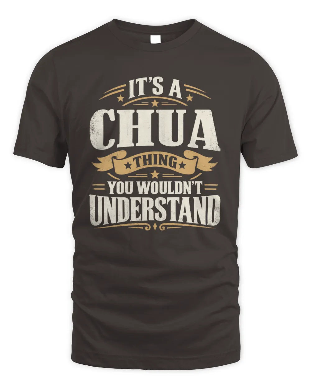 CHUA P08 TH51 - Personalized “It’s a/an [NAME] Thing – You Wouldn’t Understand” Shirt - Unisex Standard T-Shirt - Dark Chocolate