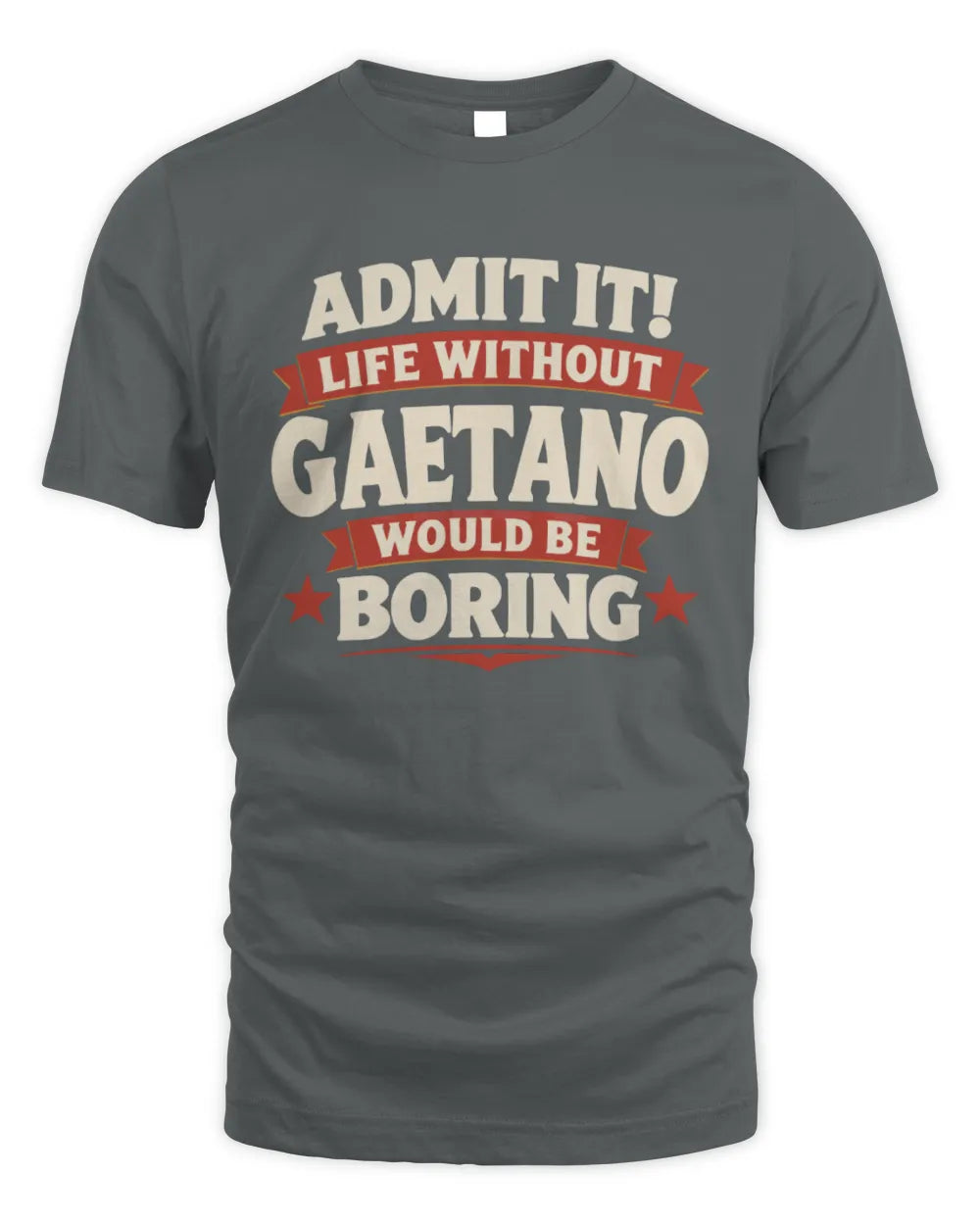 GAETANO P4 KT003 Personalized Funny Quote Apparel “Life Without NAME Would Be Boring” - Unisex Standard T-Shirt - Charcoal