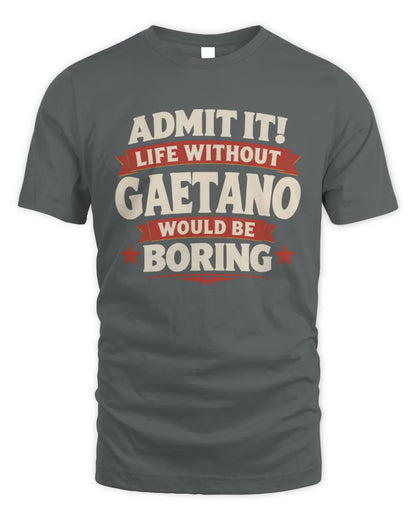 GAETANO P4 KT003 Personalized Funny Quote Apparel “Life Without NAME Would Be Boring” - Unisex Standard T-Shirt - Charcoal