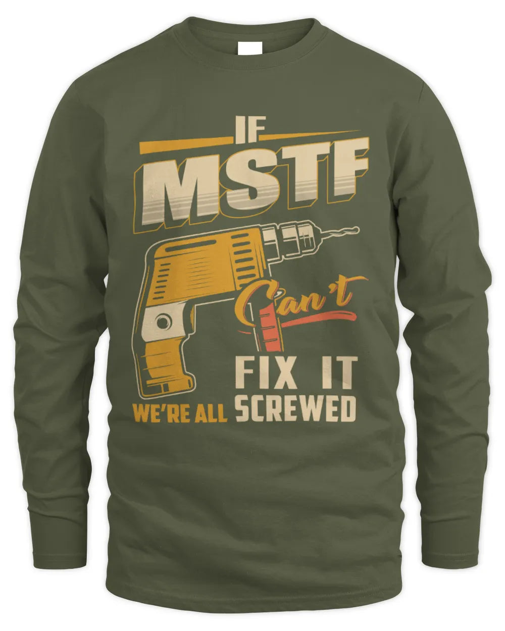 MSTF TP22-K4-228 - Personalized Handyman T-Shirt “If AARON Can’t Fix It, We’re All Screwed” - Men's Long Sleeved T-Shirt - Military Green
