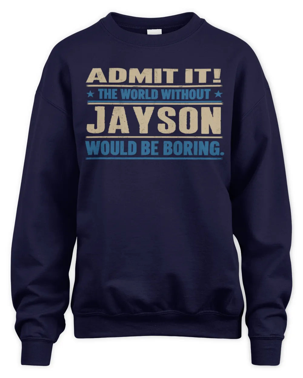 JAYSON TP68-K2-968 – Personalized Funny Quote Apparel “The World Without NAME Would Be Boring” - Unisex Sweatshirt - Navy