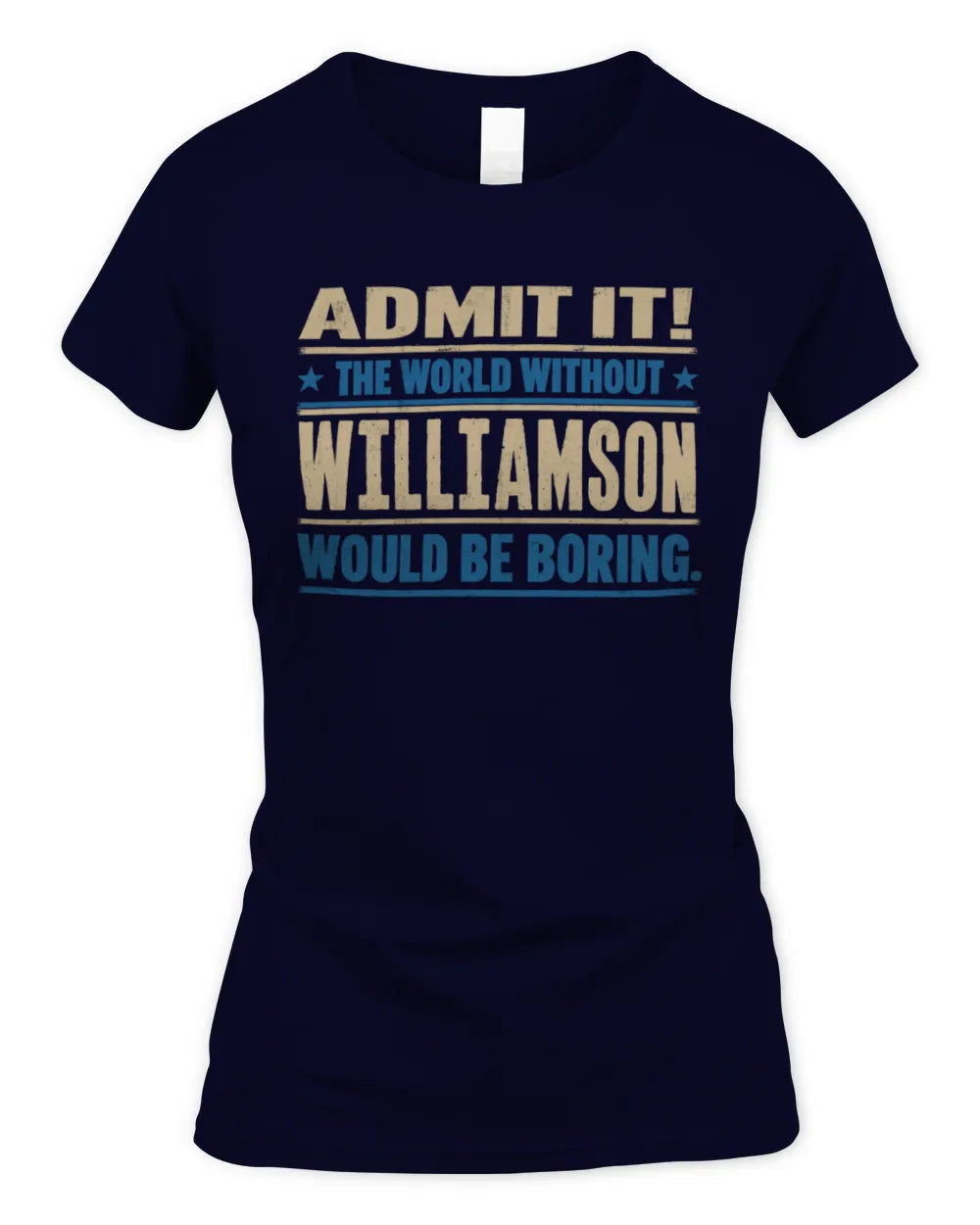 WILLIAMSON TP68-K2-968 – Personalized Funny Quote Apparel “The World Without NAME Would Be Boring” - Women's Standard T-Shirt - Navy