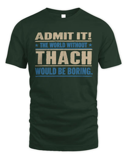 THACH TP68-K2-968 – Personalized Funny Quote Apparel “The World Without NAME Would Be Boring” - Unisex Standard T-Shirt - Forest Green