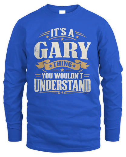 GARY P08 TH51 - Personalized “It’s a/an [NAME] Thing – You Wouldn’t Understand” Shirt - Men's Long Sleeved T-Shirt - Royal