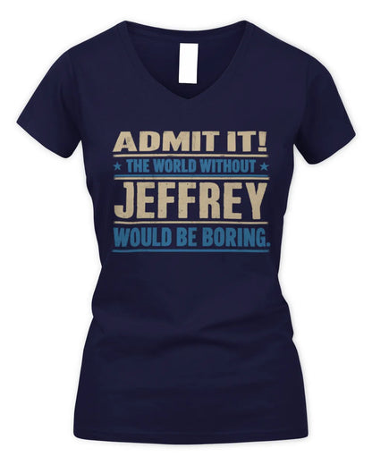 JEFFREY TP68-K2-968 – Personalized Funny Quote Apparel “The World Without NAME Would Be Boring” - Women's V-Neck T-Shirt - Navy