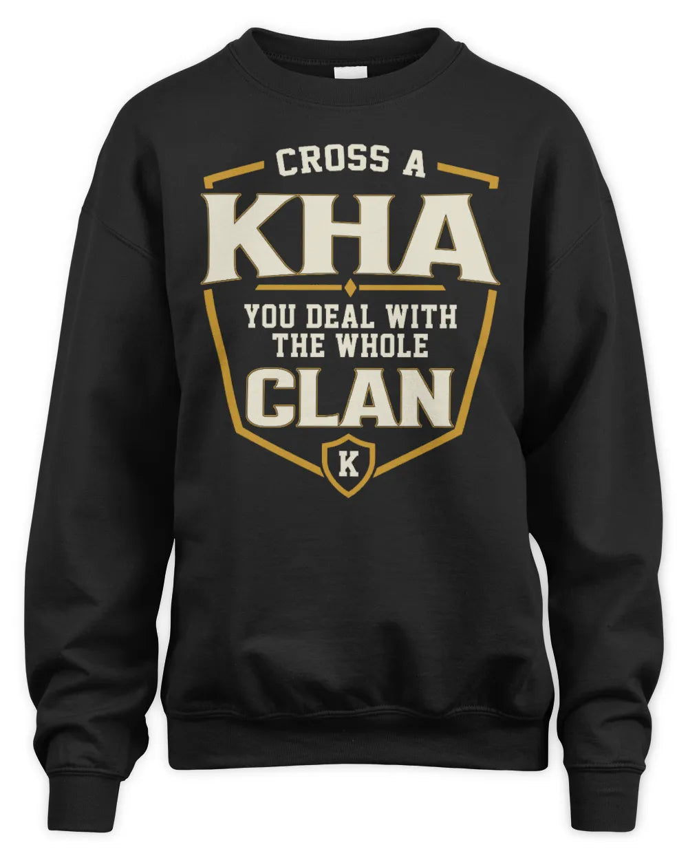 KHA NT1-K008 Cross A/An NAME, You Deal With the Whole Clan | Personalized Vintage T-Shirt - Unisex Sweatshirt - Black