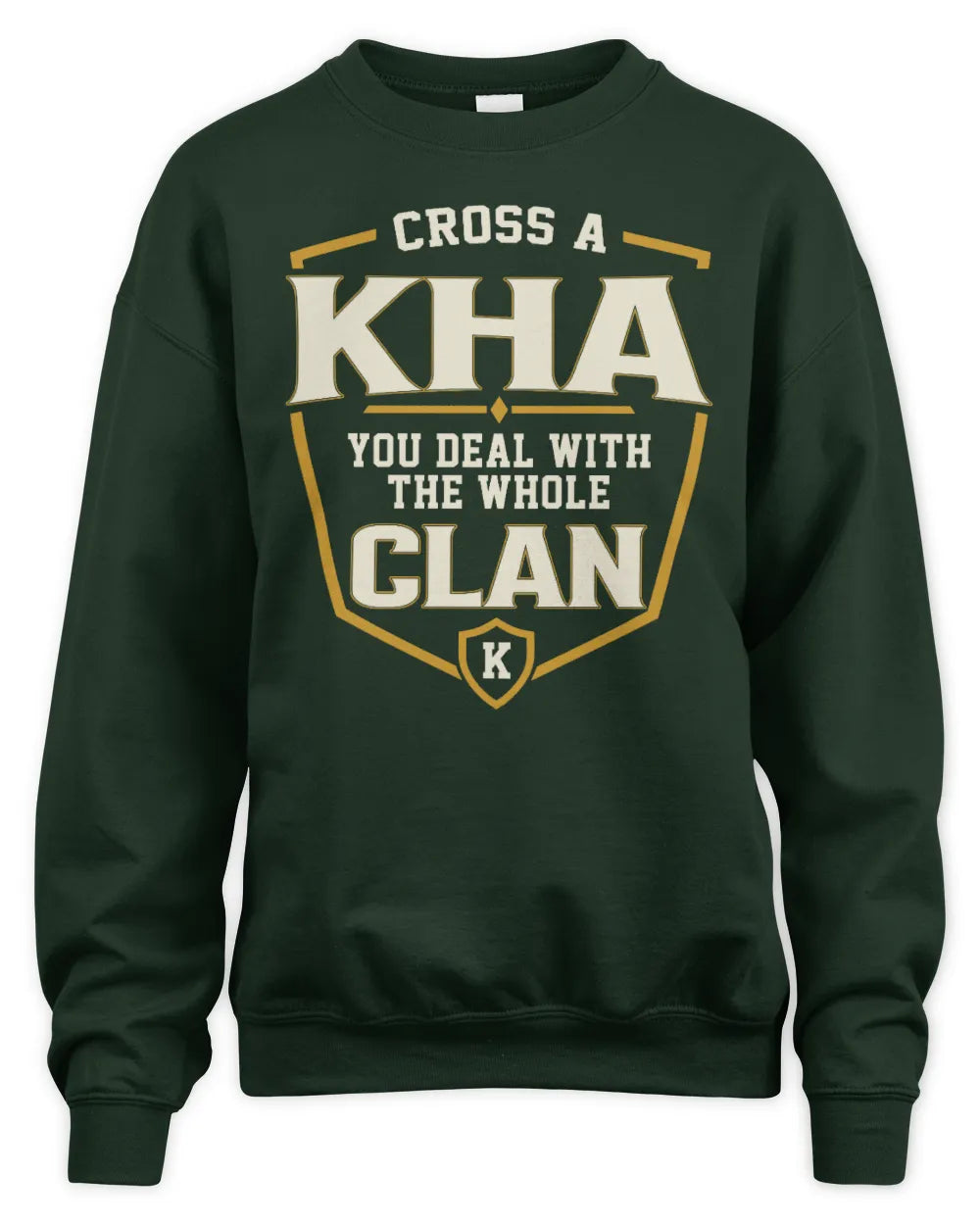 KHA NT1-K008 Cross A/An NAME, You Deal With the Whole Clan | Personalized Vintage T-Shirt - Unisex Sweatshirt - Forest Green