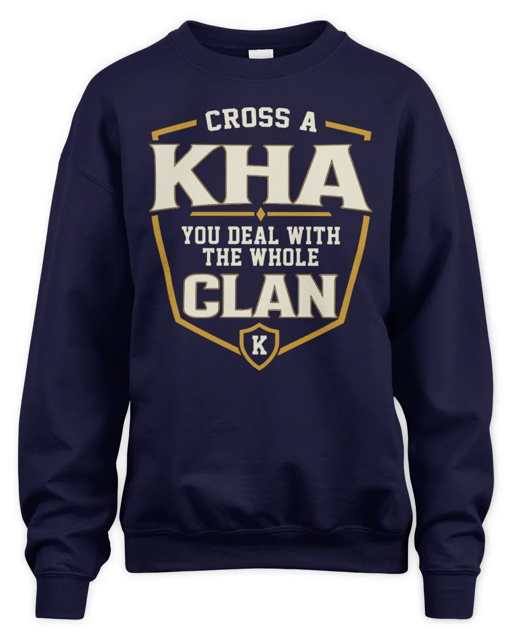 KHA NT1-K008 Cross A/An NAME, You Deal With the Whole Clan | Personalized Vintage T-Shirt - Unisex Sweatshirt - Navy