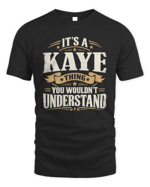 KAYE P08 TH51 - Personalized “It’s a/an [NAME] Thing – You Wouldn’t Understand” Shirt