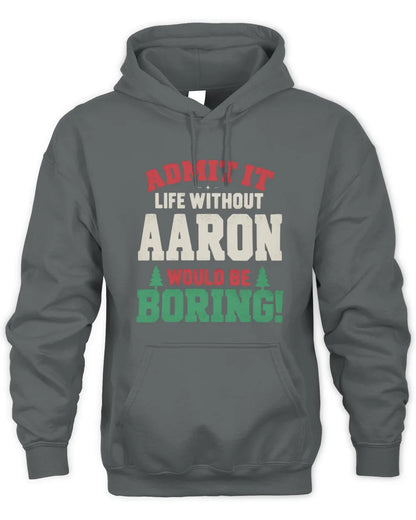 AARON P5 TH08 Christmas T-Shirt – “Life Without NAME Would Be Boring” - Unisex Hoodie - Charcoal