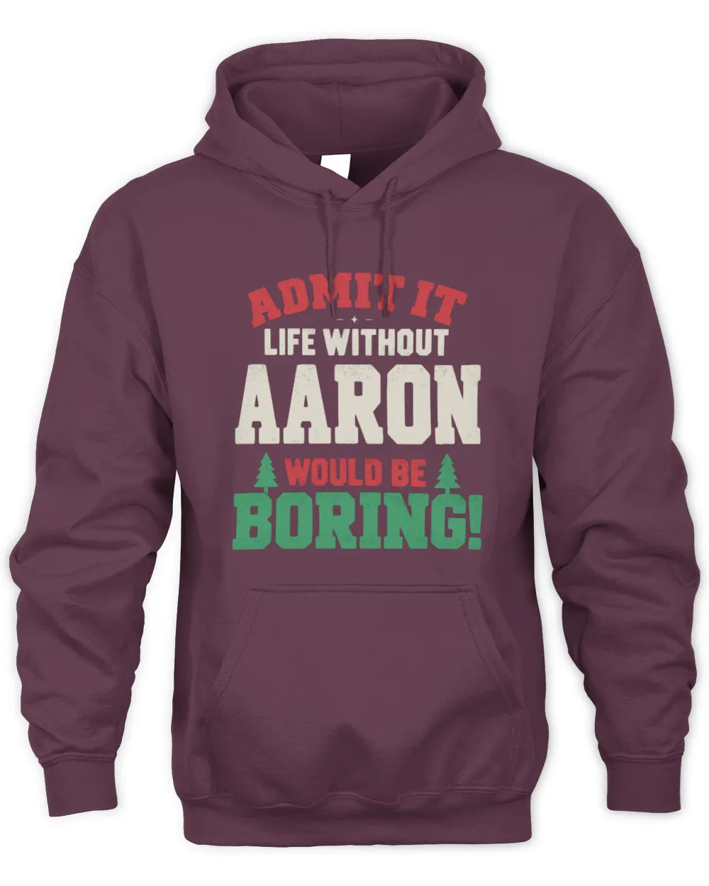 AARON P5 TH08 Christmas T-Shirt – “Life Without NAME Would Be Boring” - Unisex Hoodie - Maroon