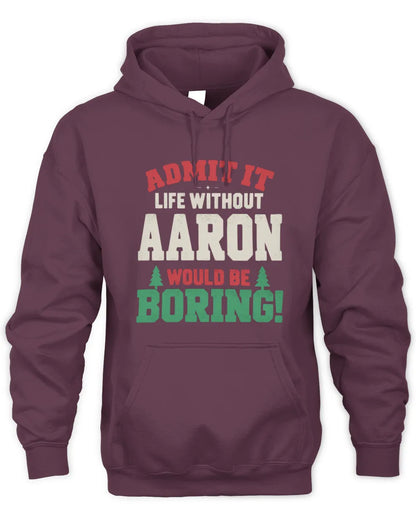 AARON P5 TH08 Christmas T-Shirt – “Life Without NAME Would Be Boring” - Unisex Hoodie - Maroon