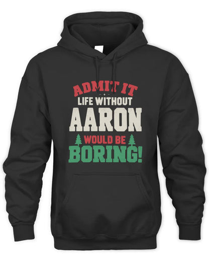 AARON P5 TH08 Christmas T-Shirt – “Life Without NAME Would Be Boring” - Unisex Hoodie - Black