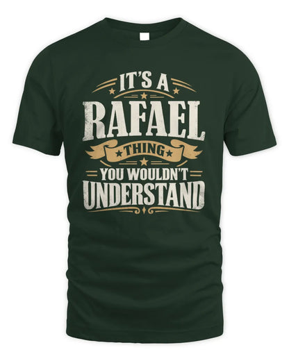 RAFAEL P08 TH51 - Personalized “It’s a/an [NAME] Thing – You Wouldn’t Understand” Shirt - Unisex Standard T-Shirt - Forest Green