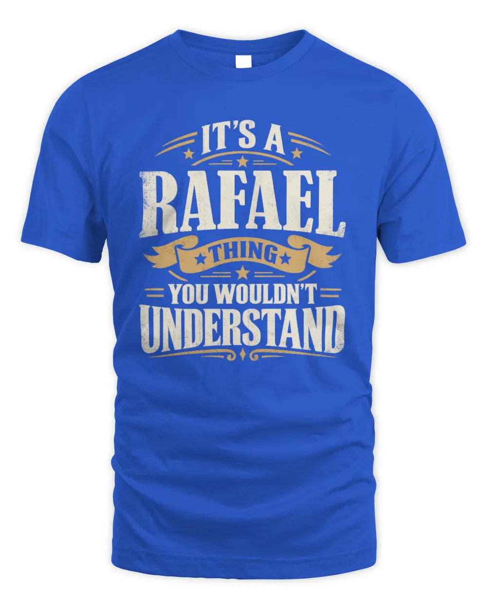 RAFAEL P08 TH51 - Personalized “It’s a/an [NAME] Thing – You Wouldn’t Understand” Shirt - Unisex Standard T-Shirt - Royal